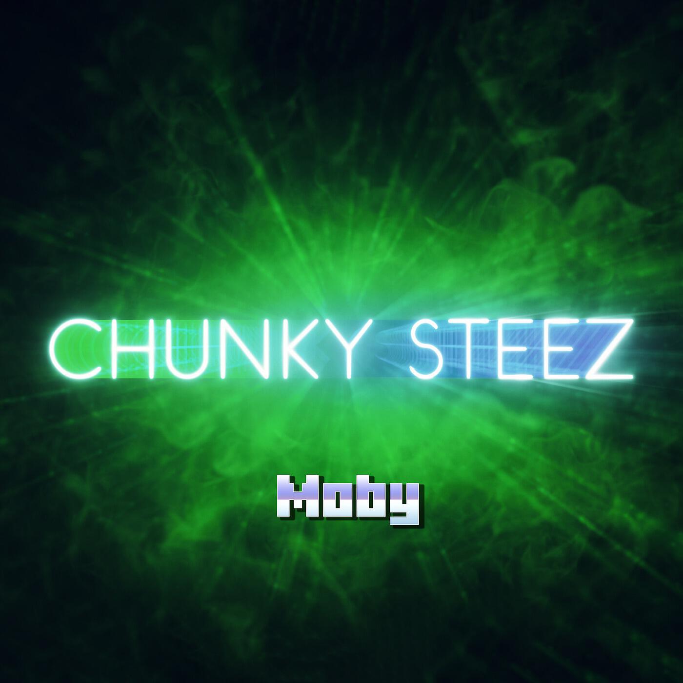 Chunky Steez - Moby