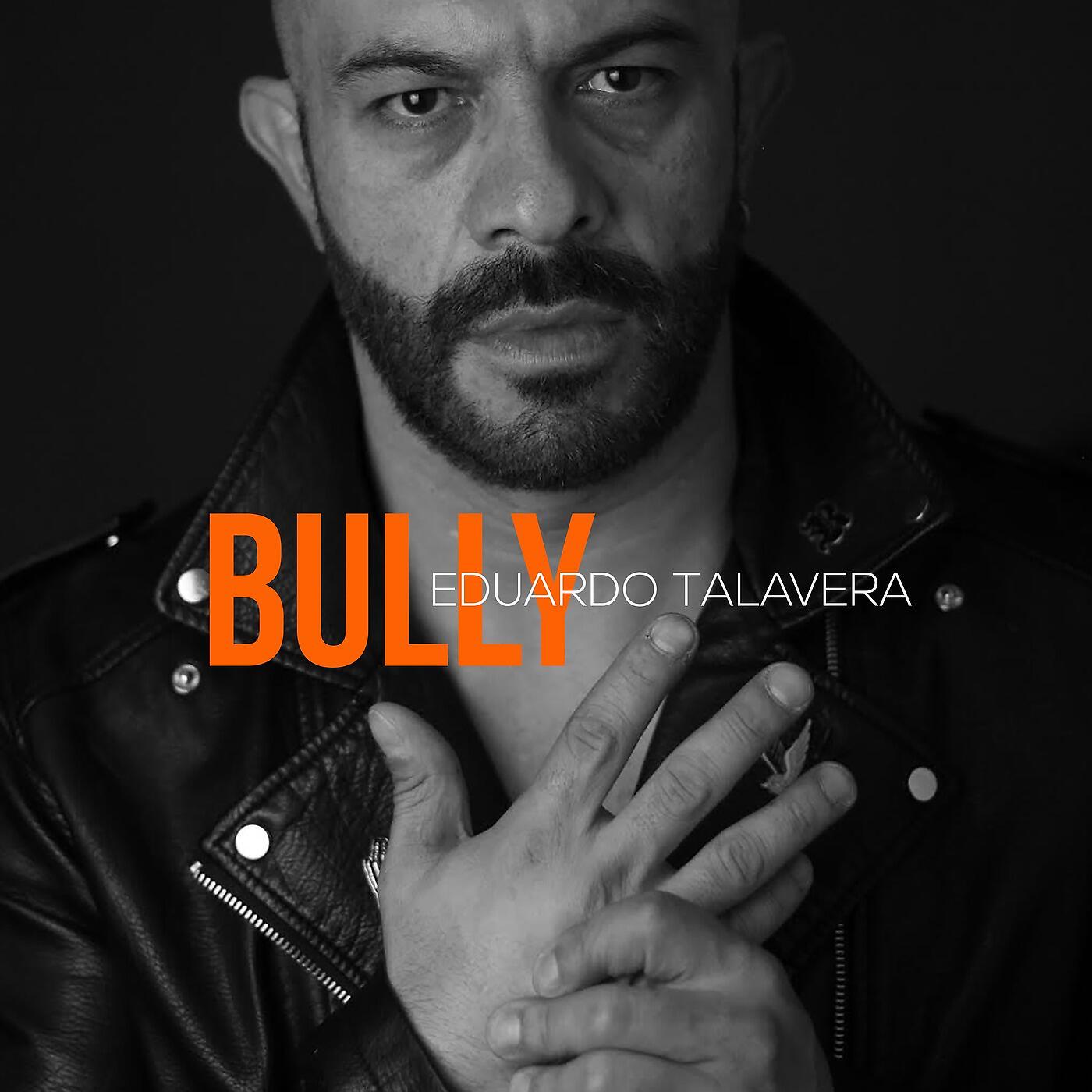 Eduardo Talavera - Bully