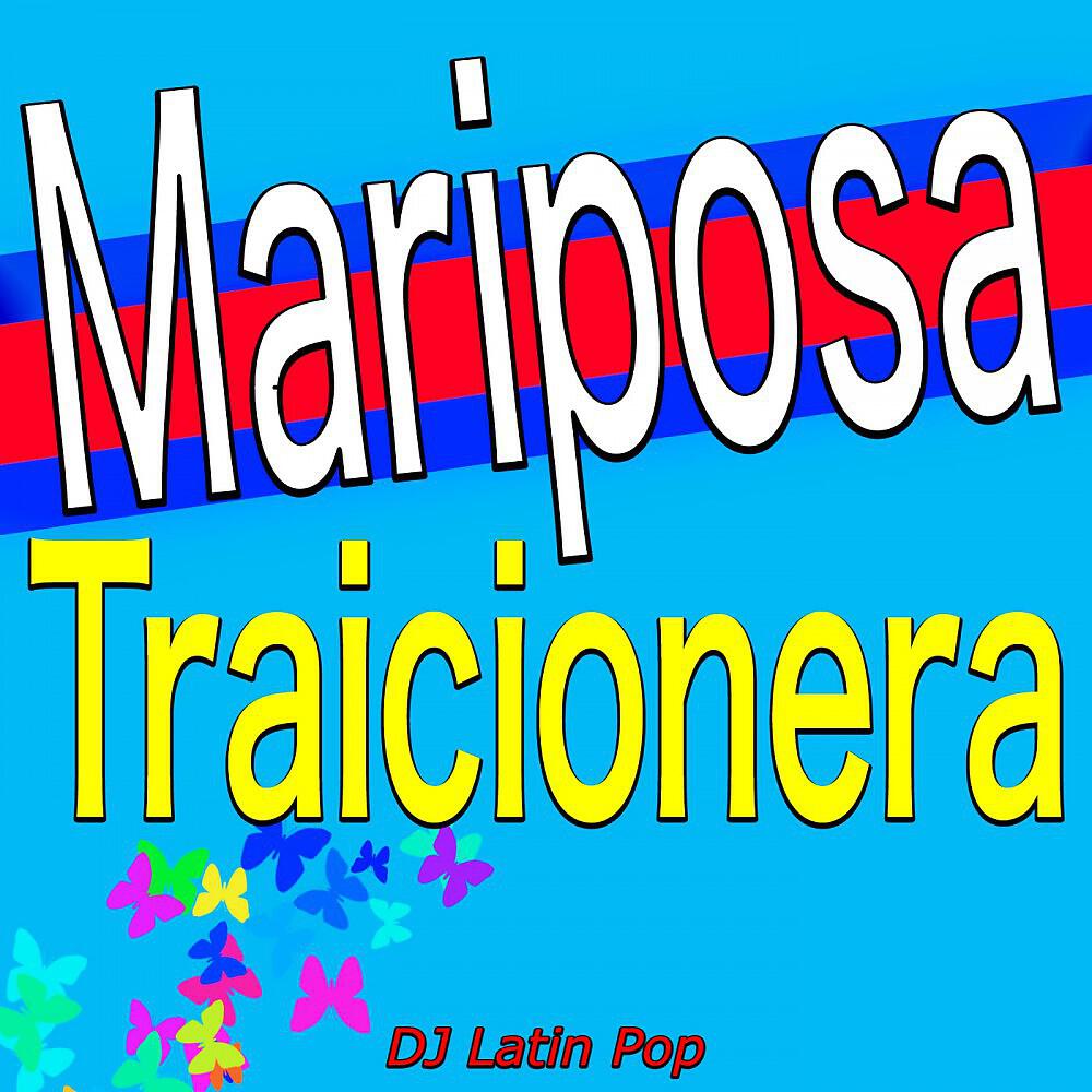DJ Latin Pop - Mariposa Traicionera
