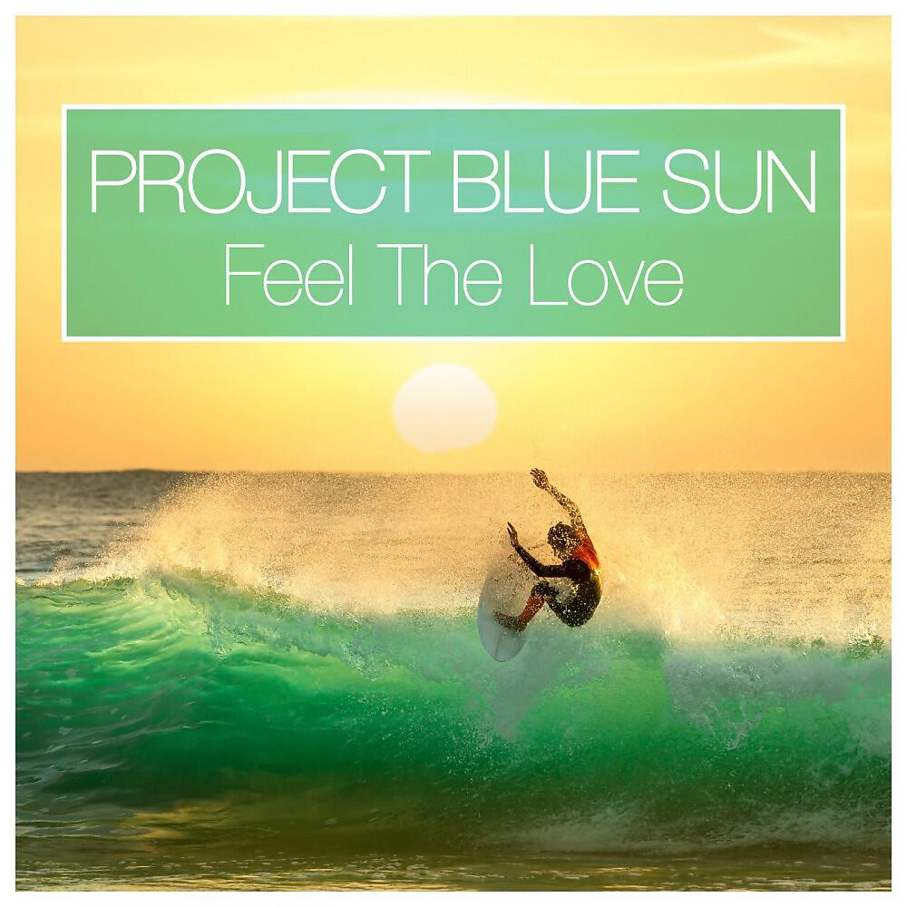 Project Blue Sun - Feel the Love (Chillout Mix)