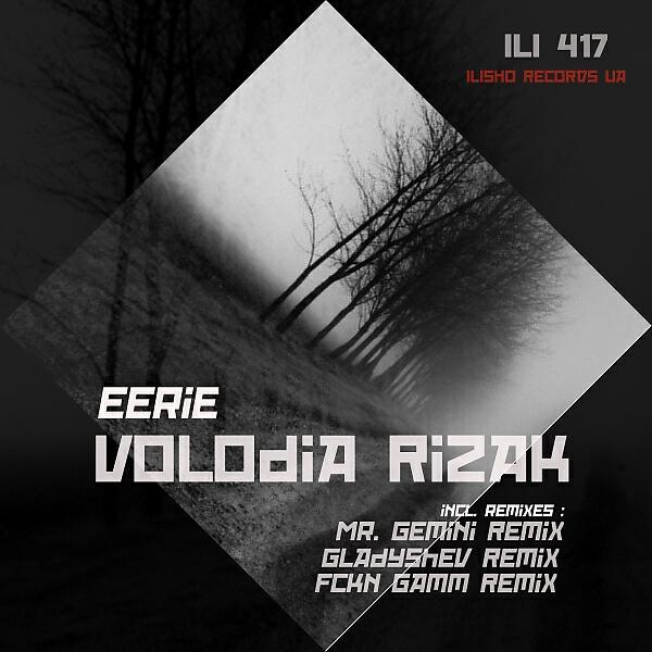 Volodia Rizak - Eerie (Gladyshev Remix)