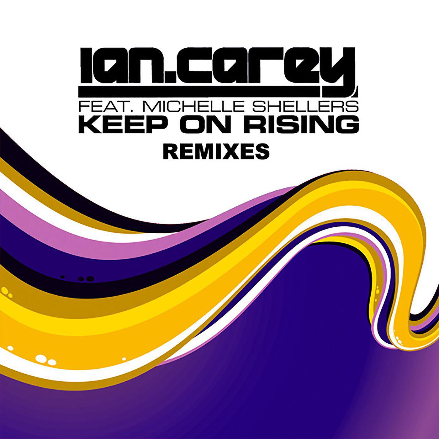 Ian Carey - Keep on Rising (feat. Michelle Shellers) [Good Guys Mix]
