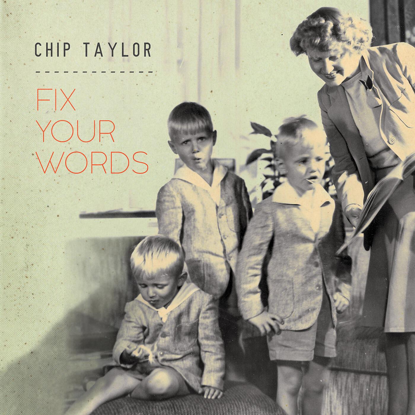 Chip Taylor - Fix Your Words