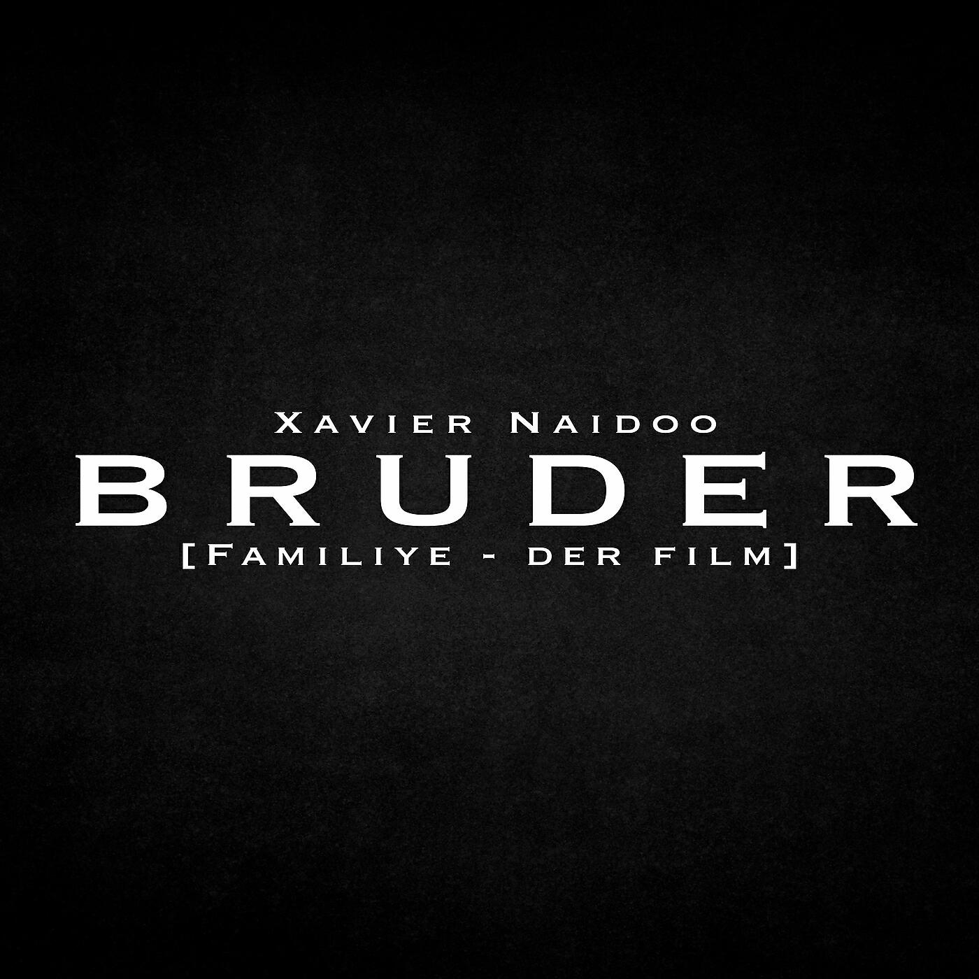 Xavier Naidoo - Bruder (aus dem Film 
