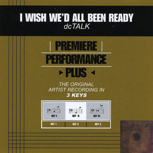 DC Talk - I Wish We'd All Been Ready (Performance Track In Key Of D)