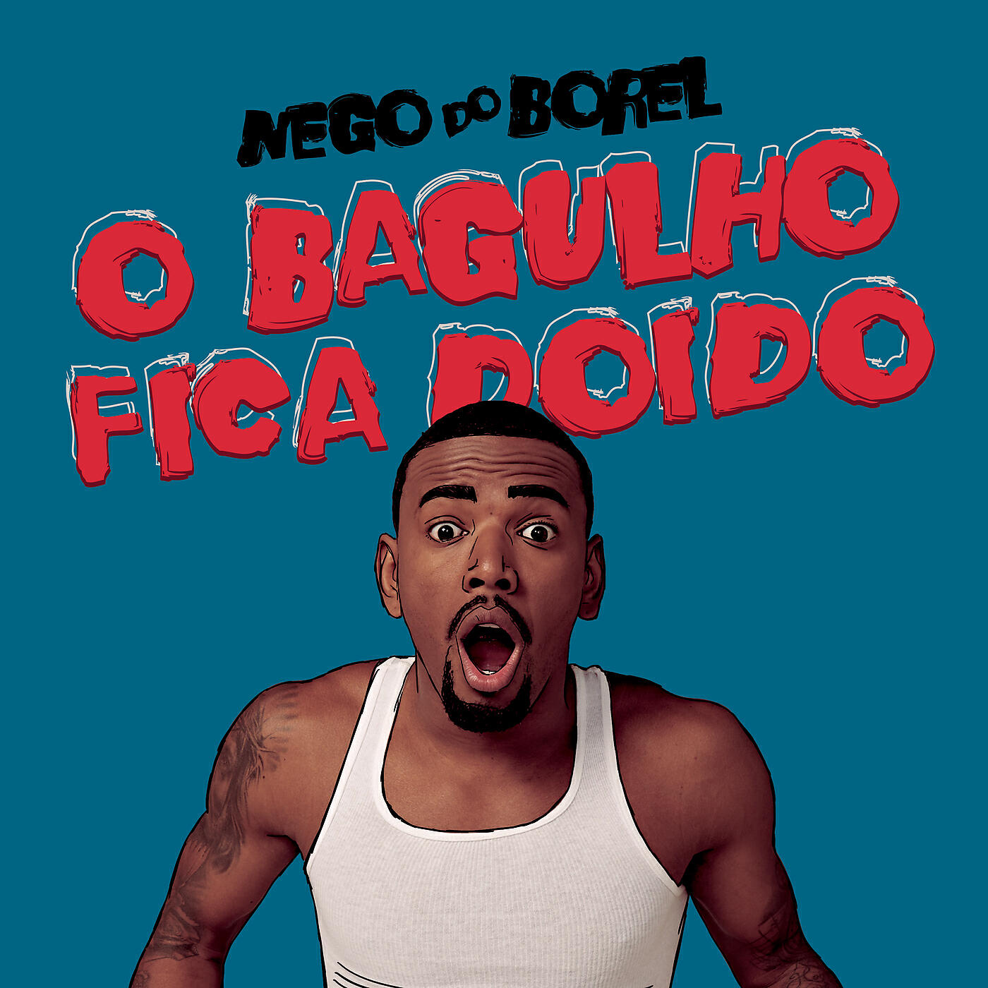 Nego do Borel - O Bagulho Fica Doido