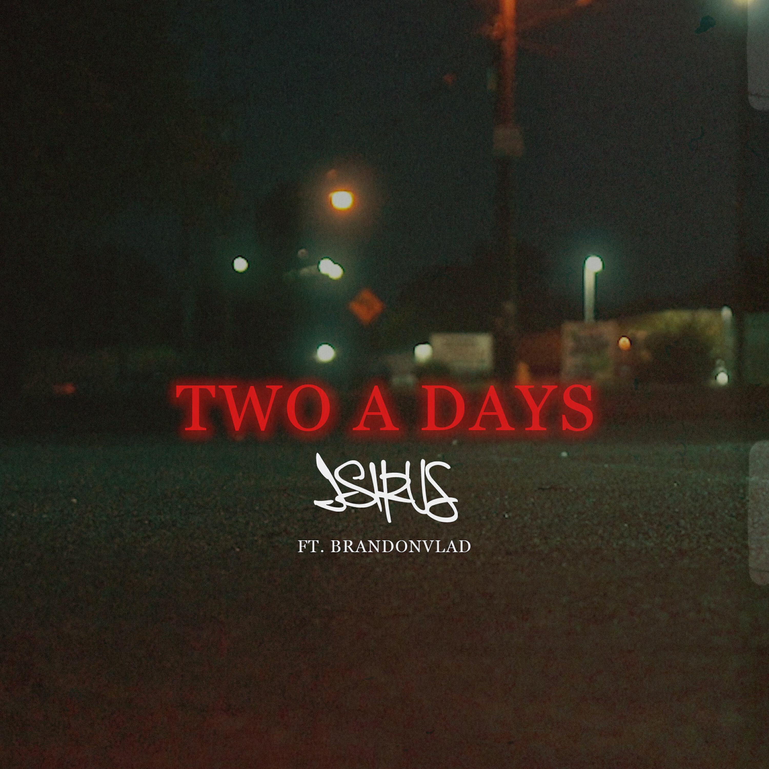 J. Sirus - Two A Days (feat. BrandonVlad)