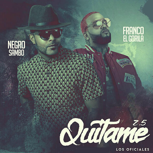 Negro Sambo - Quitame 2.5  (feat. Franco El Gorila & Los oficiales)