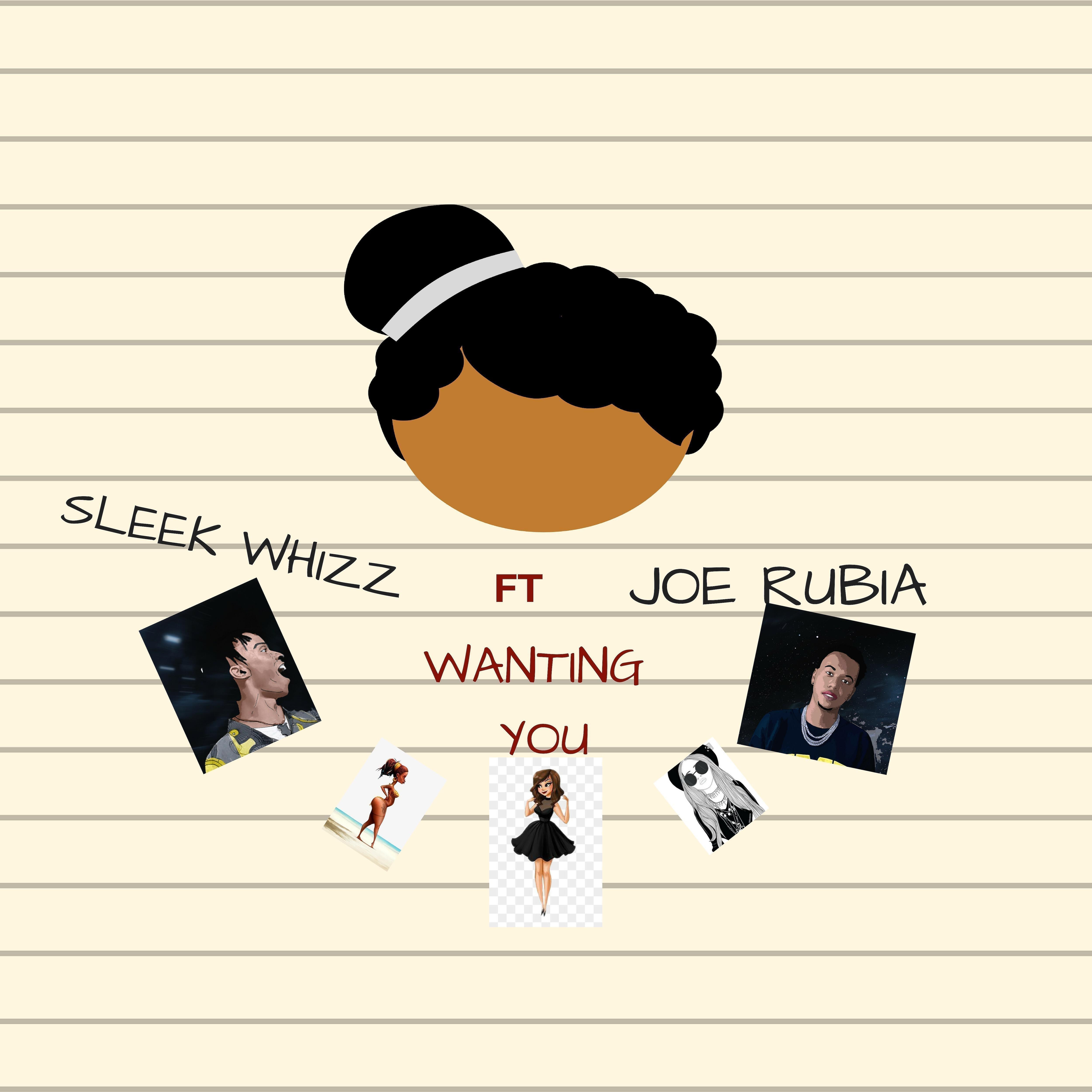 Sleek Whizz - Wanting You (feat. Joe Rubia)
