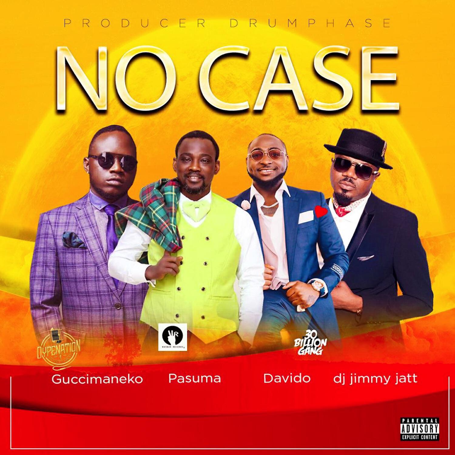 Guccimaneko - No Case (feat. Davido, Pasuma & Dj Jimmy Jatt)