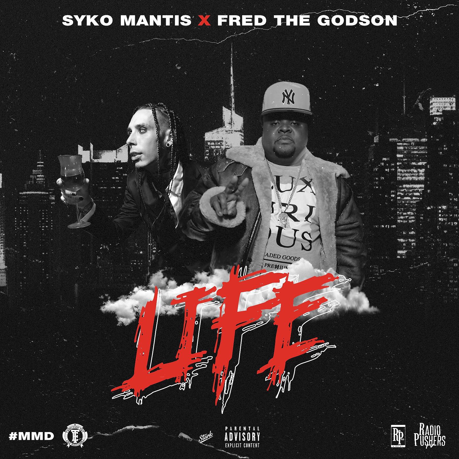 Syko Mantis - Life (feat. Fred The Godson)