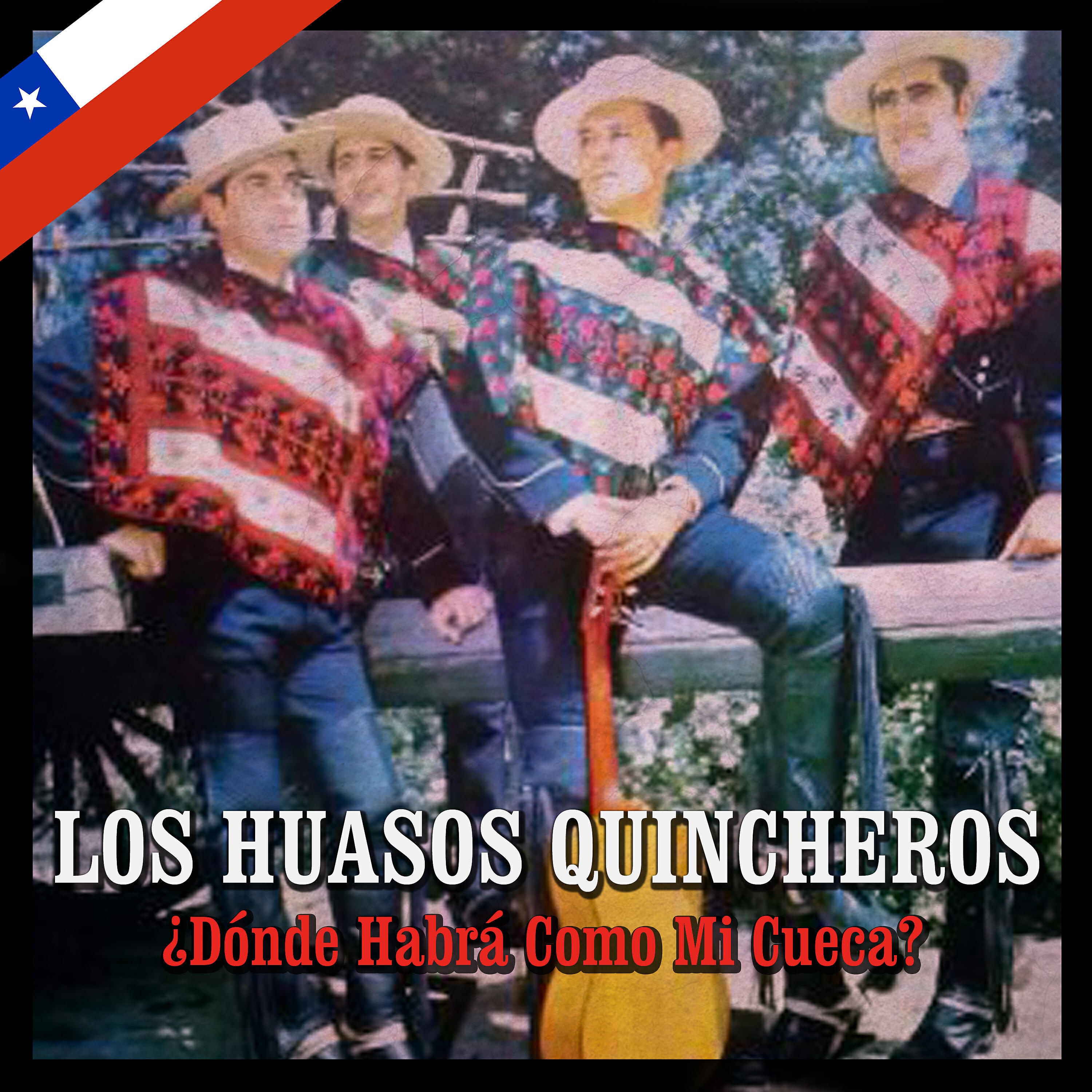 Los Huasos Quincheros - Que Mas Te Puedo Dar