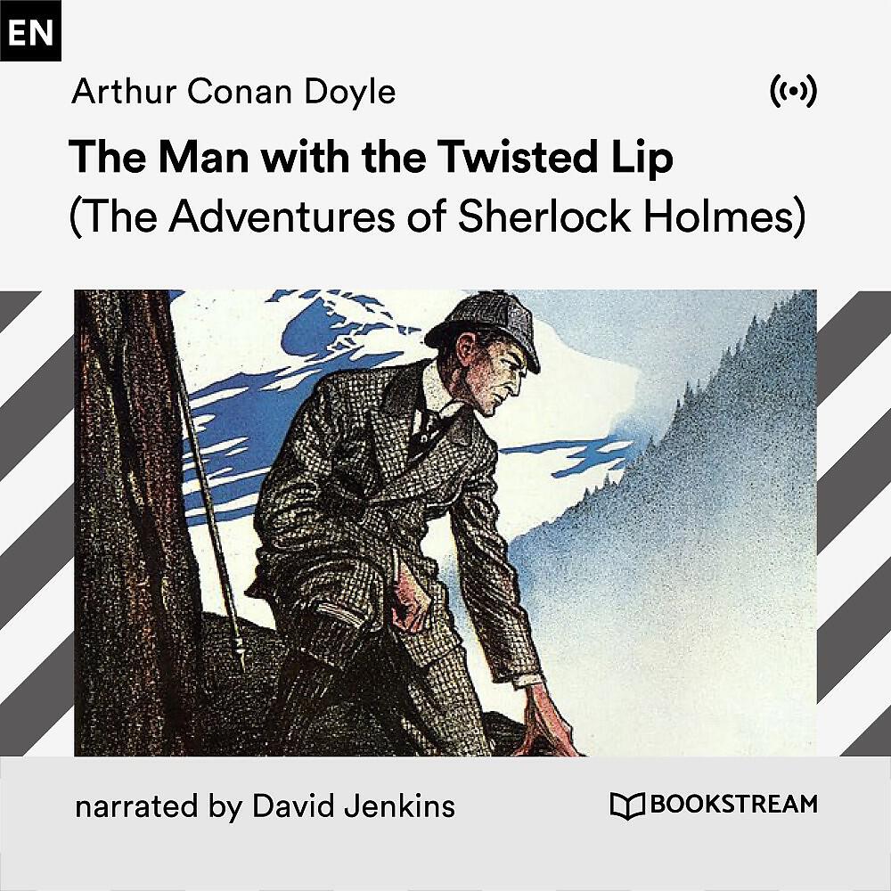 Arthur Conan Doyle - Chapter 88 - The Man with the Twisted Lip