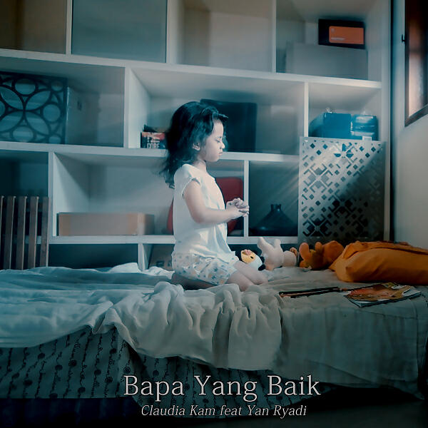 Claudia Kam - Bapa Yang Baik (feat. yan ryadi)