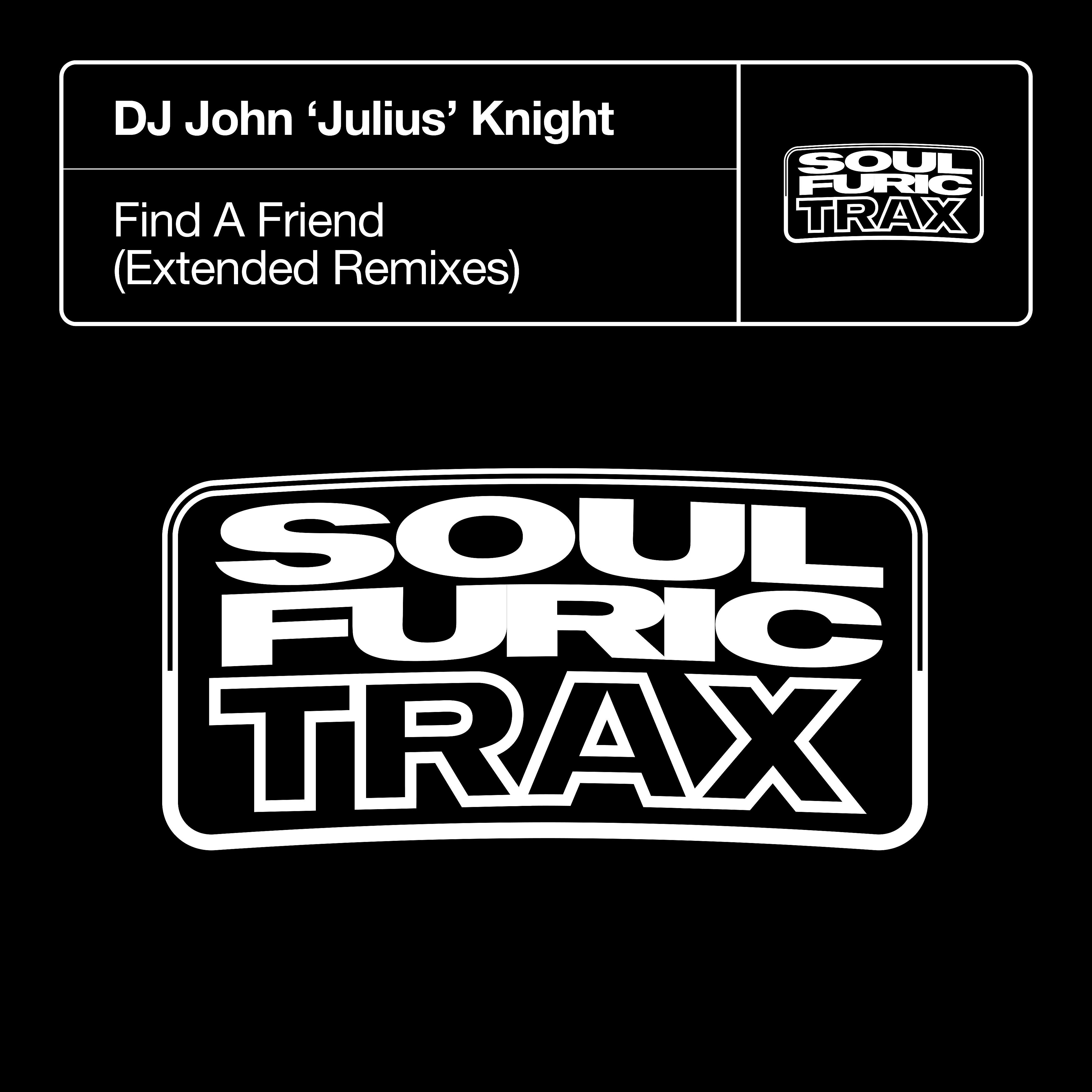 DJ John 'Julius' Knight - Find A Friend (Dr Packer Remix)