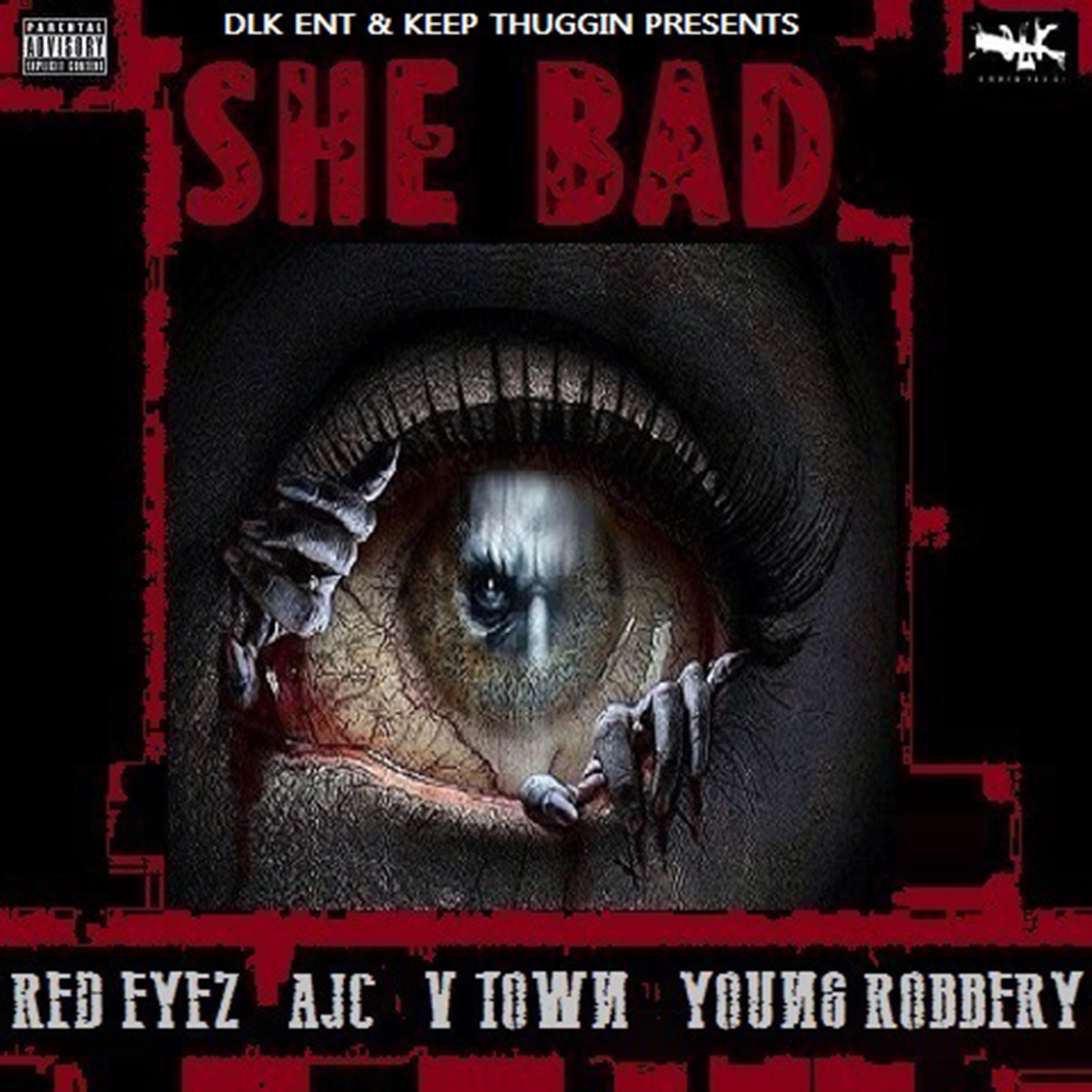 Red Eyez - She Bad (feat. Red Eyez, Ajc & V-Town)