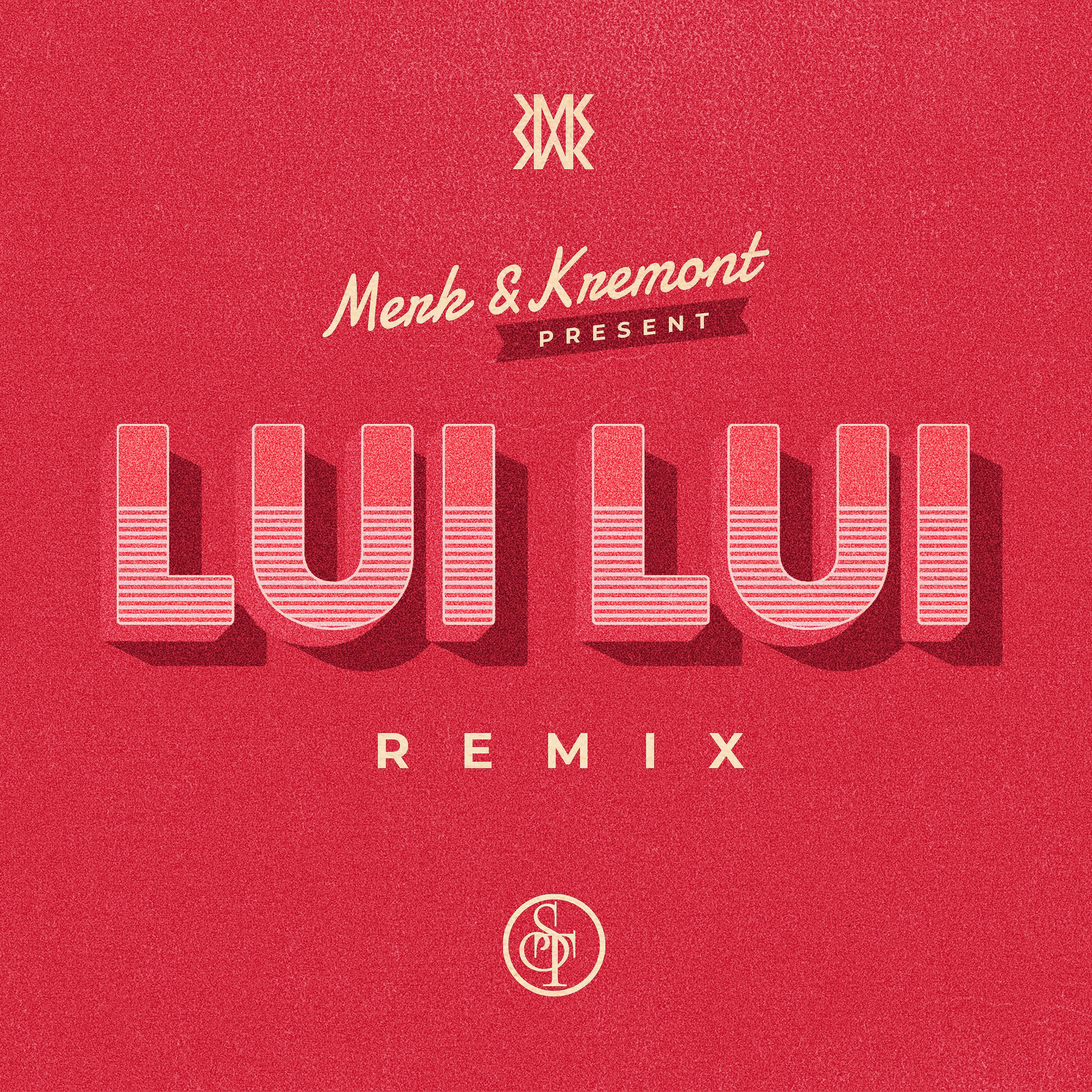 ST - Lui Lui (Merk & Kremont Remix)